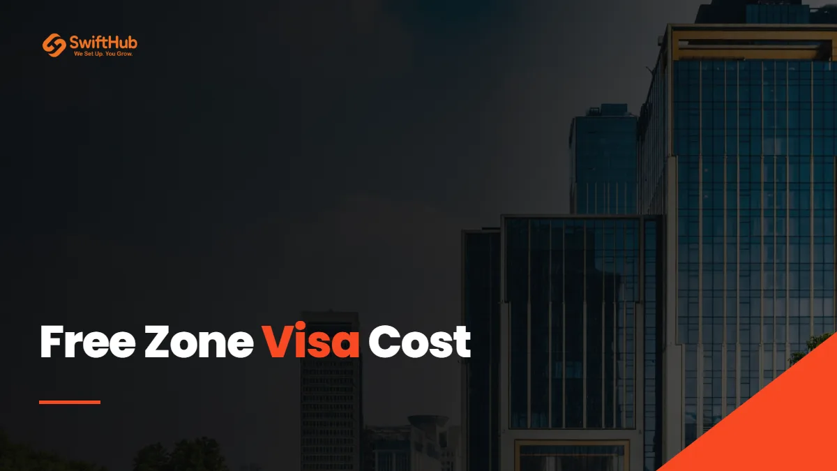 Free Zone Visa Cost in the UAE: What Each Zone Charges in 2026